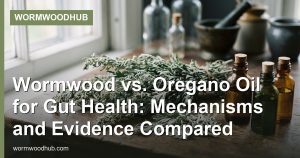 Wormwood vs. Oregano Oil for Gut Health: Mechanisms and Evidence Compared